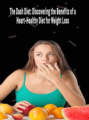 The Dash Diet Discovering The Benefits Of A Heart Healthy Diet For