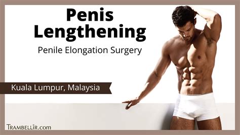Penis Lengthening Penile Elongation Surgery Trambellir