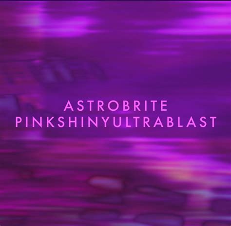 Astrobrite Pinkshinyultrablast 2012 File Discogs