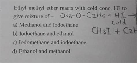 Ethyl Methyl Ether Reacts With Cold Conc Organic Chemistry
