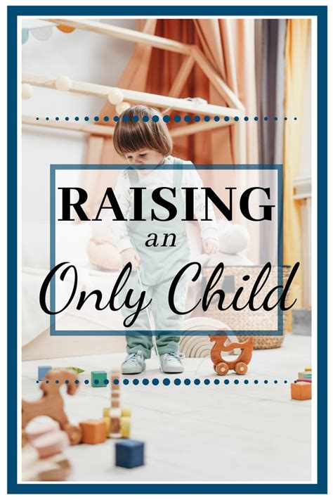Raising An Only Child Raising An Only Child Only Child Children