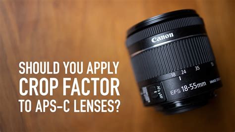 Should You Apply Crop Factor To Aps C Lenses Youtube