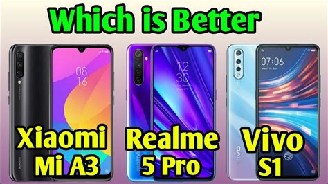 Xiaomi Mi A3 Vs Realme 5 Pro Vs Vivo S1 Full Details Mobile Review