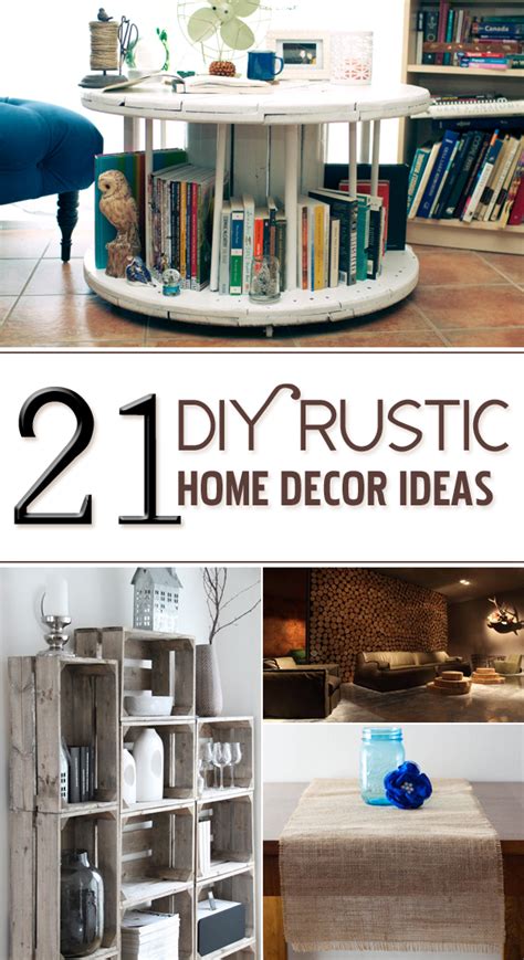Get creative when thinking about form and function. 21 DIY Rustic Home Decor Ideas