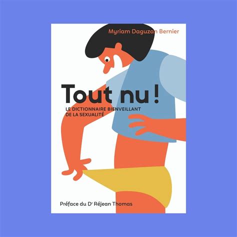 Tout Nu Le Dictionnaire Bienveillant De La Sexualité