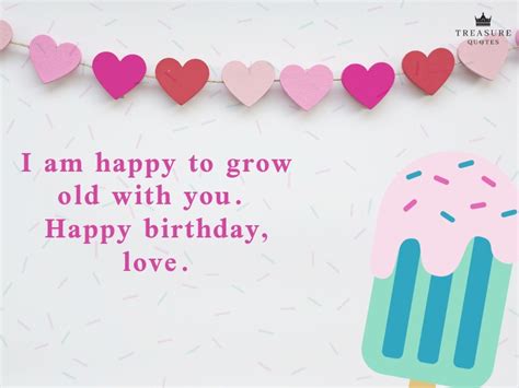 Famous Quote I Am Happy To Grow Old With You Happy Birthday Love