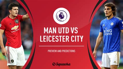 December 23, 2020 stadium : Manchester United v Leicester City preview, predictions & possible XIs | Squawka