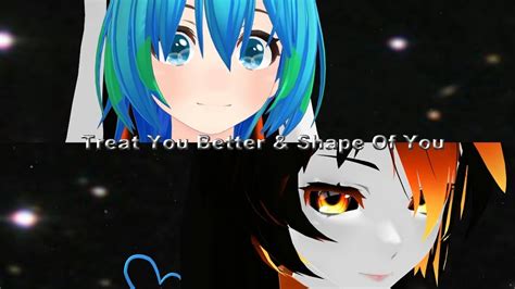 Mmd Black Hole Chan And Earth Chan Treat You Better And Shape Of You