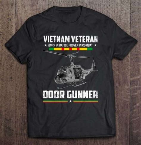 Door Gunner Viet Nam Veteran Born In Battle Proven Veterans Day T Shirt