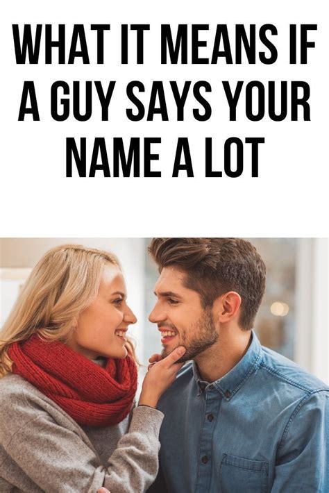 what does it mean when a guy says your name a lot body language