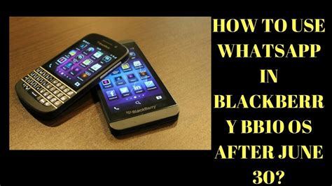 How To Use Whatsapp In Blackberry Bb10 Os After June 30 Youtube