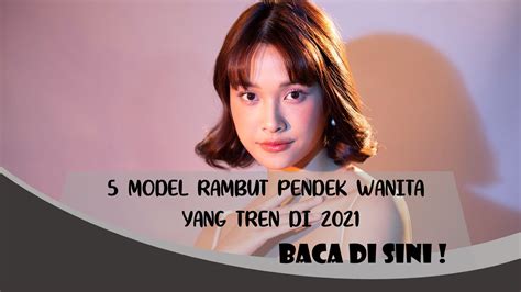 5 Rekomendasi Model Rambut Pendek Wanita Yang Tren Di 2021