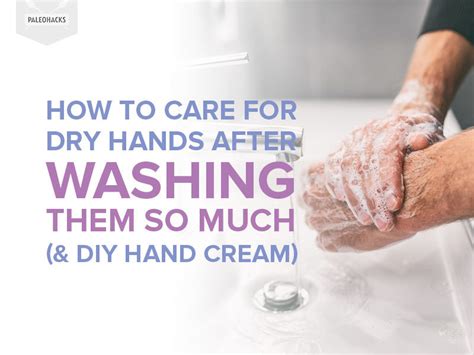 How To Care For Dry Hands After Washing Them So Much