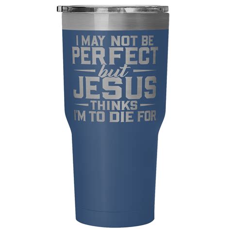 I May Not Be Perfect 30oz Tumblers Christianstyle