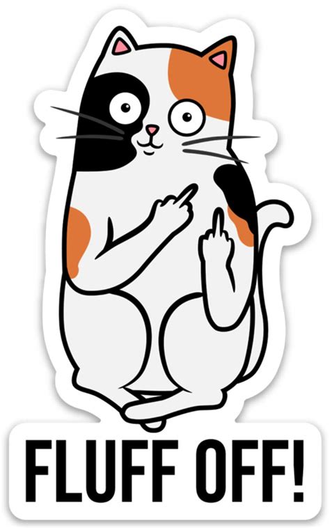 Buy Fluff Off Cute Cat Middle Finger Vinyl Sticker Decal 4 X 3 Funny