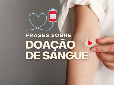 Frases Sobre Doa O De Sangue Que Incentivam A Salvar Vidas Pensador