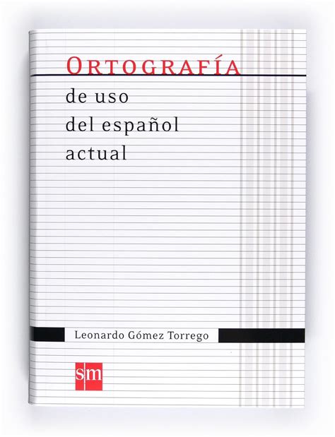 Ortografía De Uso Del Español Actual Spanish Edition Gómez Torrego
