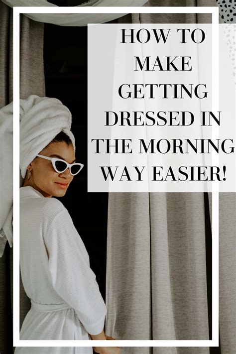 6 Tips To Make Getting Dressed In The Morning Easier Artofit