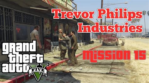 This gta 5 walkthrough and mission guide includes a list of all the 69 main or story missions in grand theft auto v. GTA V Story Mode: Trevor Philips Industries (Mission 15 ...