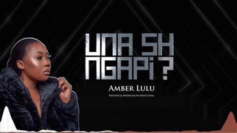 Amber Lulu Unashingapi Official Video Youtube