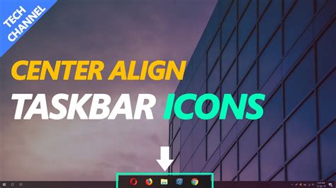 How To Center Taskbar Icons Windows 10 Center Windows 10 Taskbar