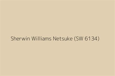 Sherwin Williams Netsuke Sw 6134 Color Hex Code