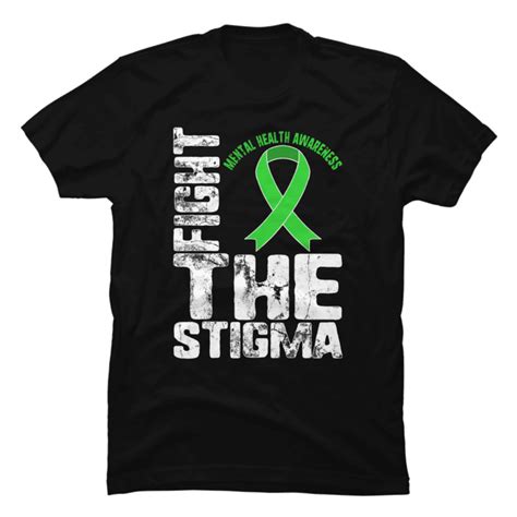 Fight The Stigma Mental Health Disease Social Awareness Green Buy T
