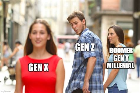 Gen X Er Memes Boomers Millennial And Gen Z Not Need Apply Page AR COM