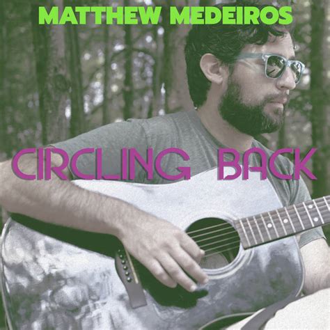 Circling Back Matthew Medeiros