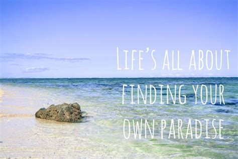 Lifes All About Finding Your Own Paradise Alrededor De Los Mundos