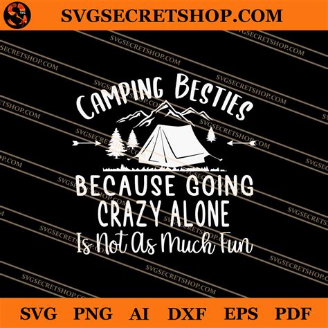 Camping Besties Because Going Crazy Alone Is Not As Much Fun Svg