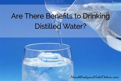 Are There Benefits To Drinking Distilled Water Mind Body And Sole