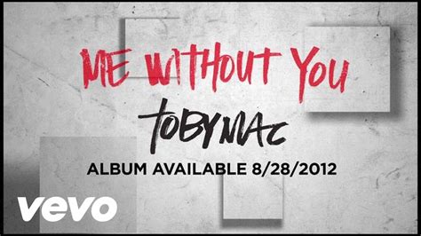 Tobymac Me Without You Official Lyric Video Youtube