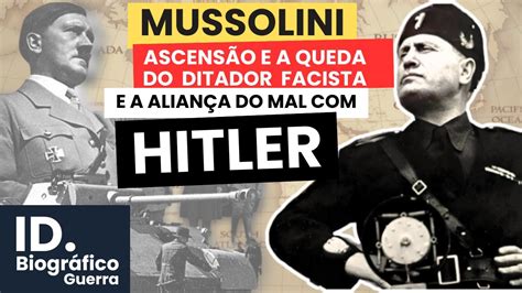 Mussolini Ascensão E Queda Do Ditador Italiano No Fascismo Youtube
