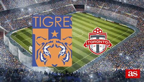 Tigres Toronto Fc Resultado Resumen Y Goles