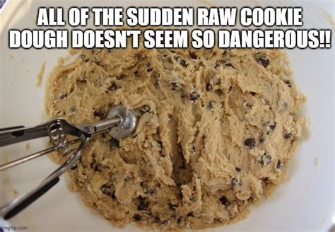 Image Tagged In Cookie Dough Imgflip