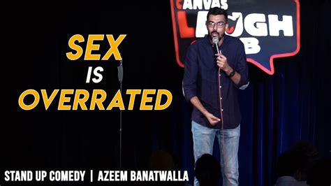 Sex Is Overrated Azeem Banatwalla Stand Up Comedy 2020 Youtube