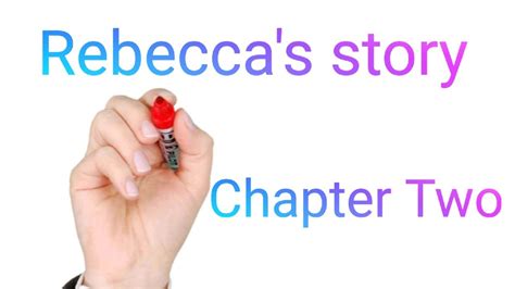 Rebeccas Story Chapter 2 Youtube