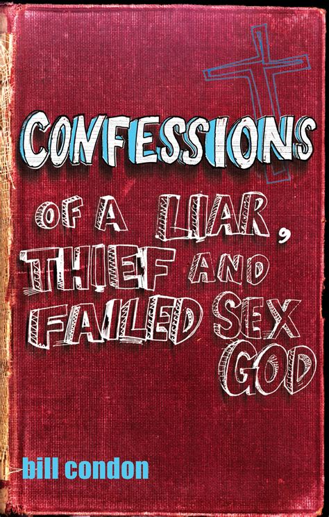 confessions of a liar thief and failed sex god by bill condon penguin books new zealand