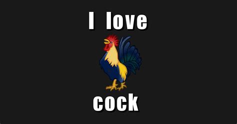 I Love Cock Cock T Shirt Teepublic