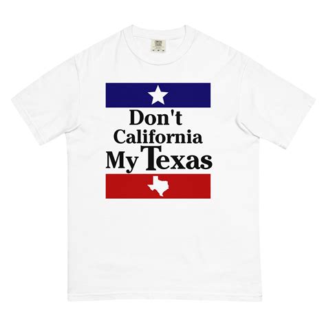 Dont California My Texas Viva Texas