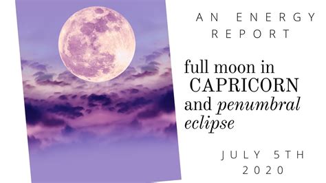 Full Moon In Capricorn July 2020 Penumbral Eclipse Youtube