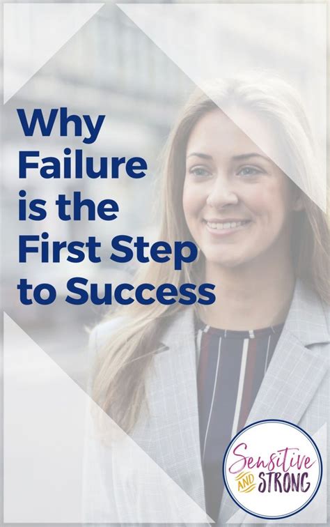 Why Failure Is The First Step To Success Steps To Success First Step