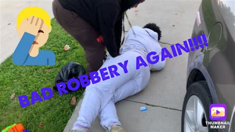 Bad Robbery Again Youtube