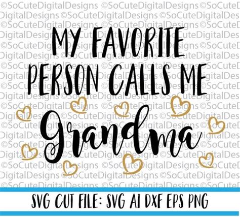 My Favorite Person Calls Me Grandma Svg File Granny Svg Svg Saying