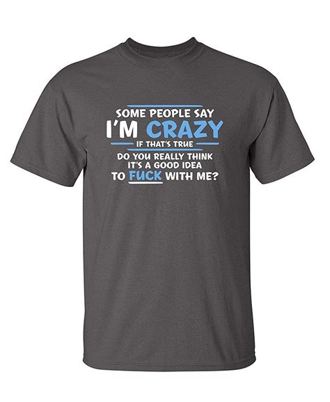 People Crazy Novelty Offensive Adult Humor Sarcastic Funny T Shirt Jznovelty