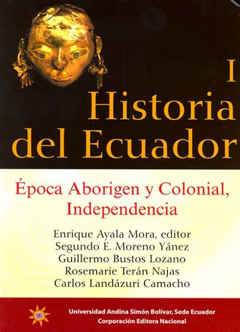 Historia Del Ecuador I Epoca Aborigen Y Colonial Independencia Cedisa Libros