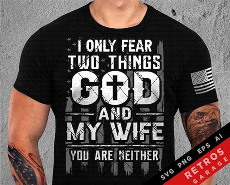 I Only Fear Two Things God And My Wife You Are Neither Svg Png Etsy
