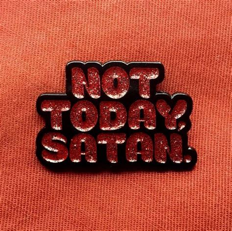 Not Today Satan 125 Red Glitter Enamel Pin Enamel Pins Pin And