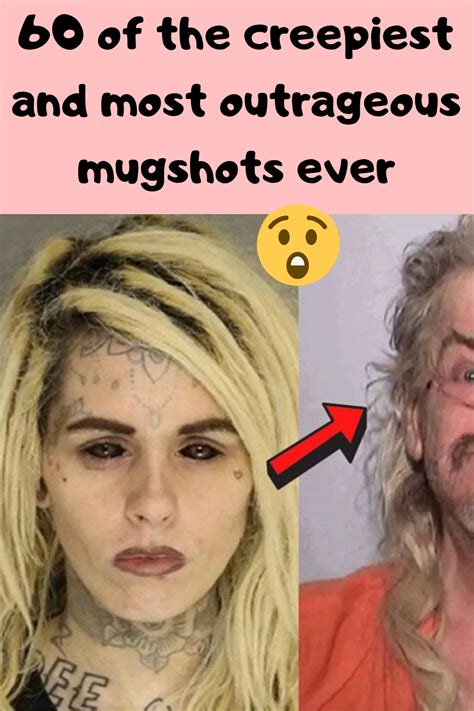 60 Of The Creepiest And Most Outrageous Mugshots Ever Mug Shots Just